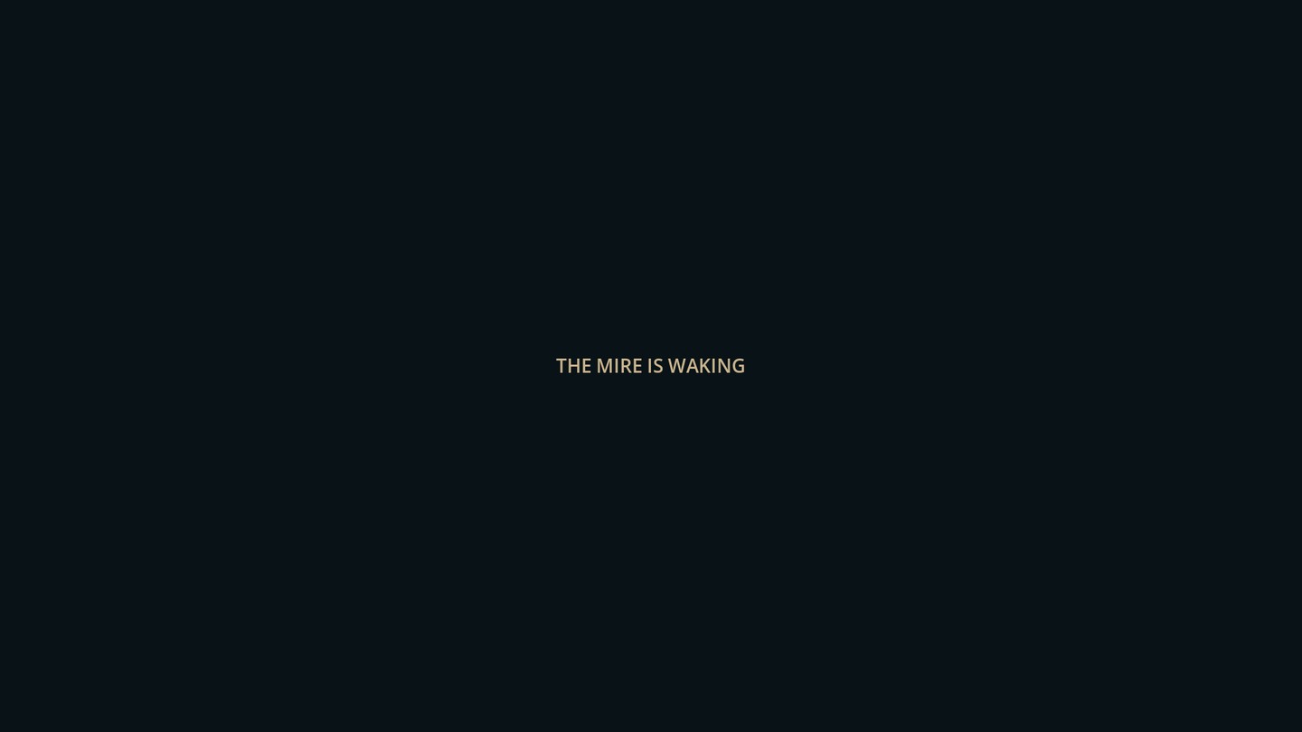The short dark loading veil with the words The mire is waking.